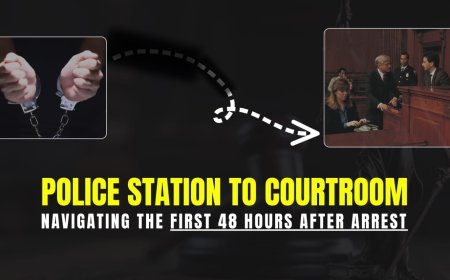 From Police Station to Courtroom: Navigating the First 48 Hours After Arrest