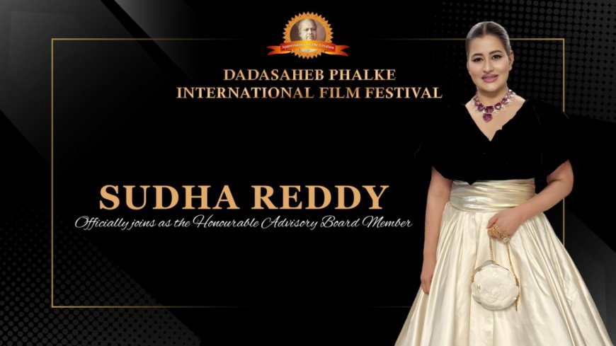 Sudha Reddy Appointed As Advisory Board Member Of The Dadasaheb Phalke International Film Festival