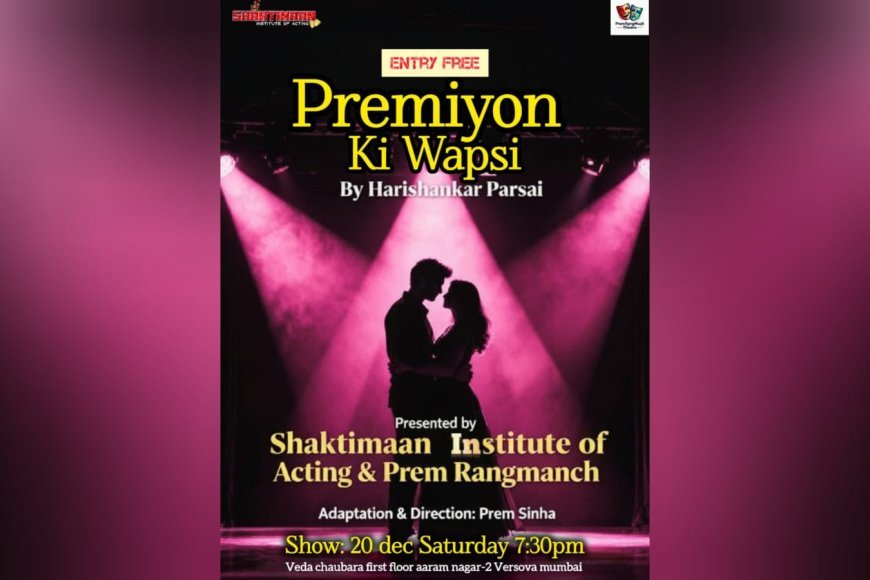 SHAKTIMAAN INSTITUTE OF ACTING presents “Premiyon Ki Wapsi”: A Satirical Take on Love and Society