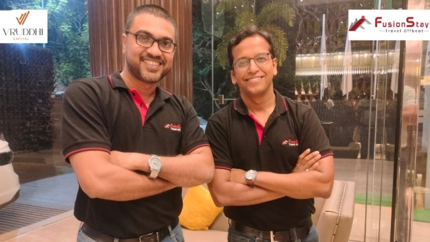 FusionStays Raises INR 75 Lakhs in Pre-Seed Funding Led by Vruddhi Capital Kolkata, India