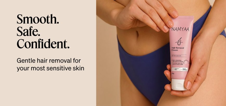 Namyaa Introduces a Smarter, Gentler Way to Remove Intimate Hair Without Pain or Burns