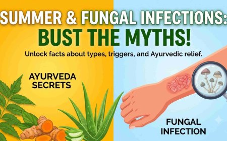 Summer & Fungal Infection! Unlock the myths with Ayurveda