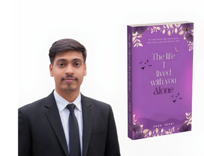 What Happens When a Story Exists Only in Your Heart? Ansh Johri’s The Life I Lived With You Alone Explores the Emotions We Never Say Out Loud