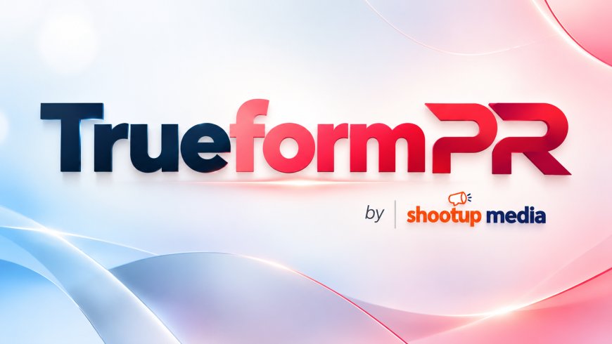 How Trueform PR Uses Digital PR to Strengthen Online Brand Context